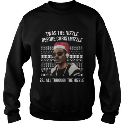 Snoop dogg Twas the nizzle before christmizzle and all through the hizzle Sweatshirt