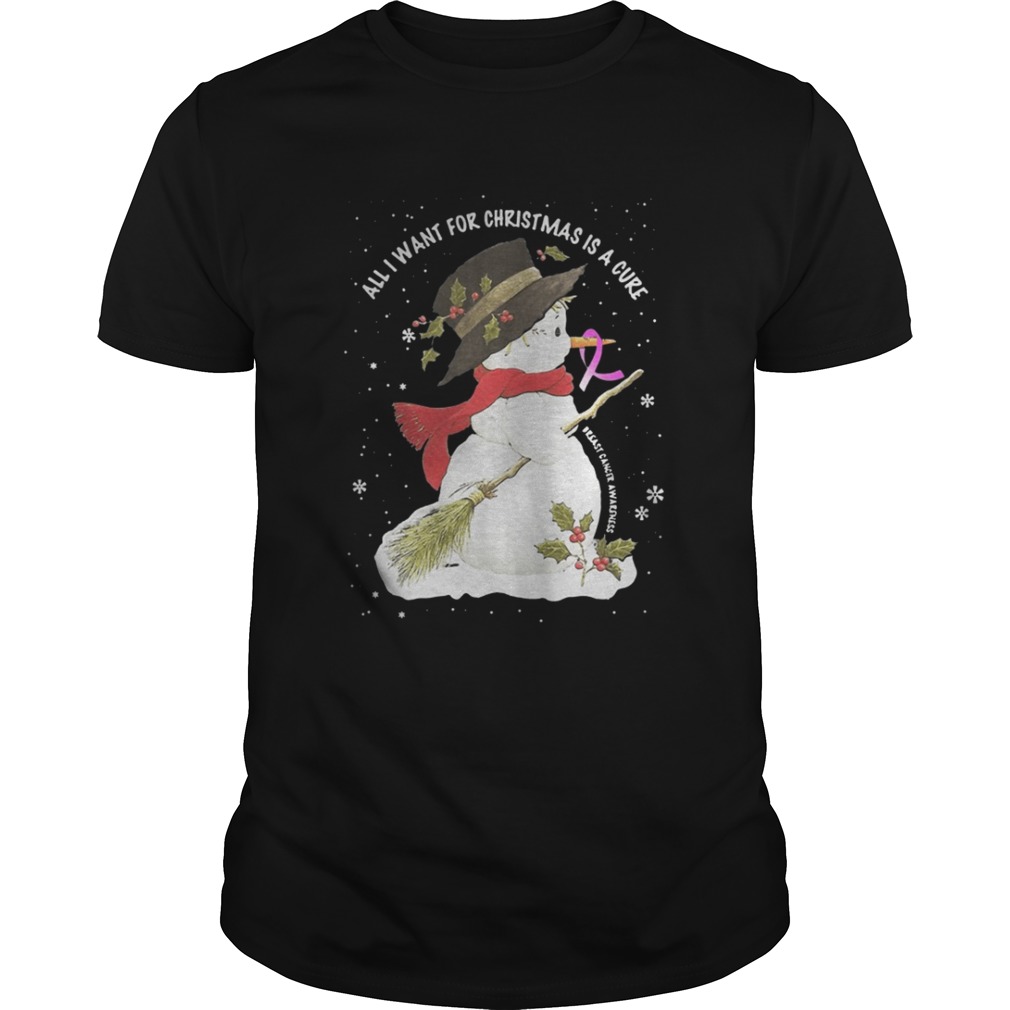 Snowman All I want for Christmas is a cure shirt