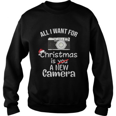 Sweatshirt All I Want For Christmas Is A New Camera Shirt