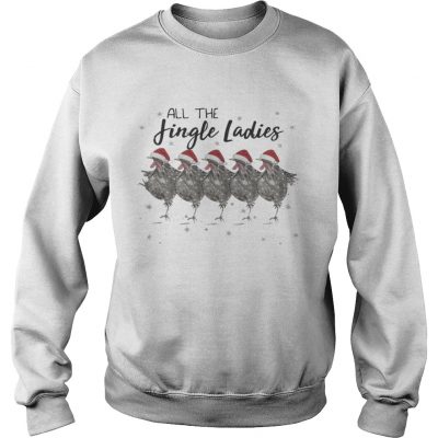 Sweatshirt All the Jingle Ladies Chicken Lady shirt