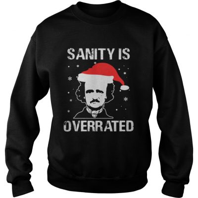 Sweatshirt Edgar Allan Poe Sanity is overrated Christmas shirt