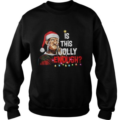 Sweatshirt Freddy Krueger is this Jolly enough Christmas shirt