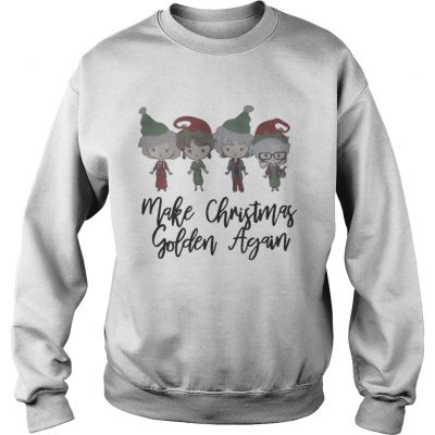 Sweatshirt Make Christmas Golden Again shirt