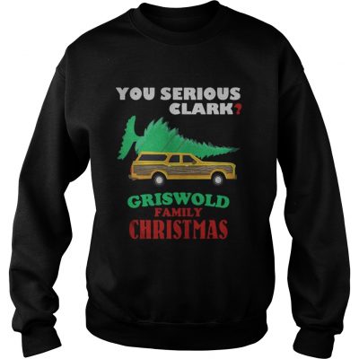 Sweatshirt National Lampoon’s Christmas Vacation You Serious Clark Griswold Family Christmas