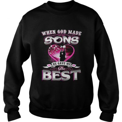 Sweatshirt When God made sons he gave me the best shirt