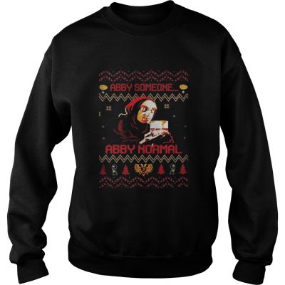 Sweatshirt Young Frankenstein Abby someone Abby normal ugly christmas shirt