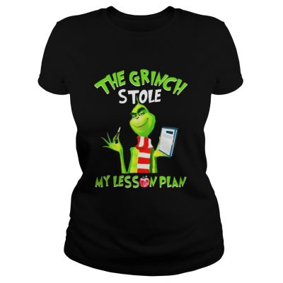 The Grinch stole my lesson plan Tshirt Ladies Tee