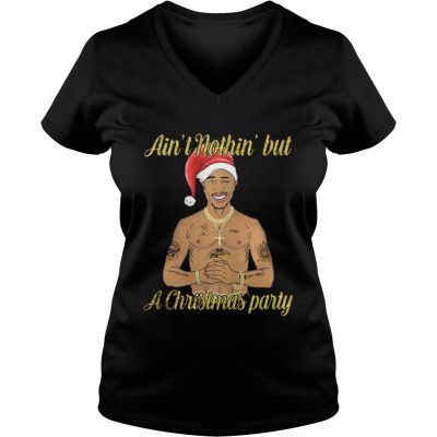 Tupac Shakur ain’t nothin but a Christmas party Tshirt VNeck