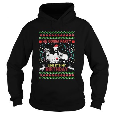 We gonna party like it’s my birthday Jesus Christmas Hoodie