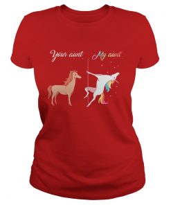 Your Aunt and my Aunt Unicorn Ladies Tee