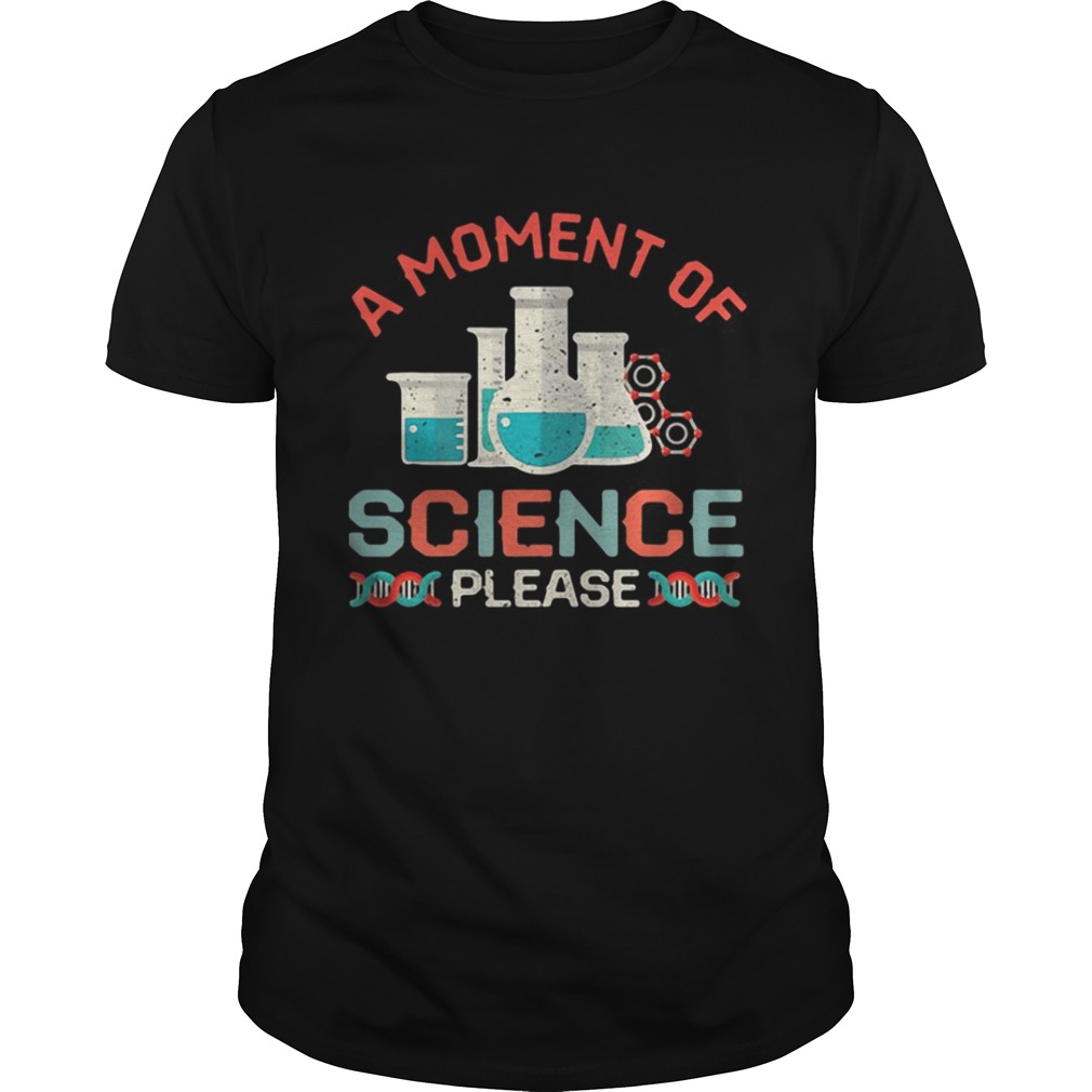 A moment of science please shirt