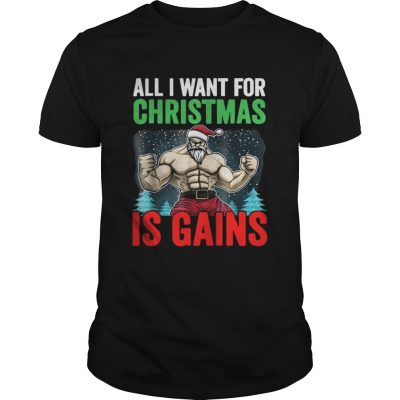 Guys All I Want For Christmas Is Gains Funny Gym Workout