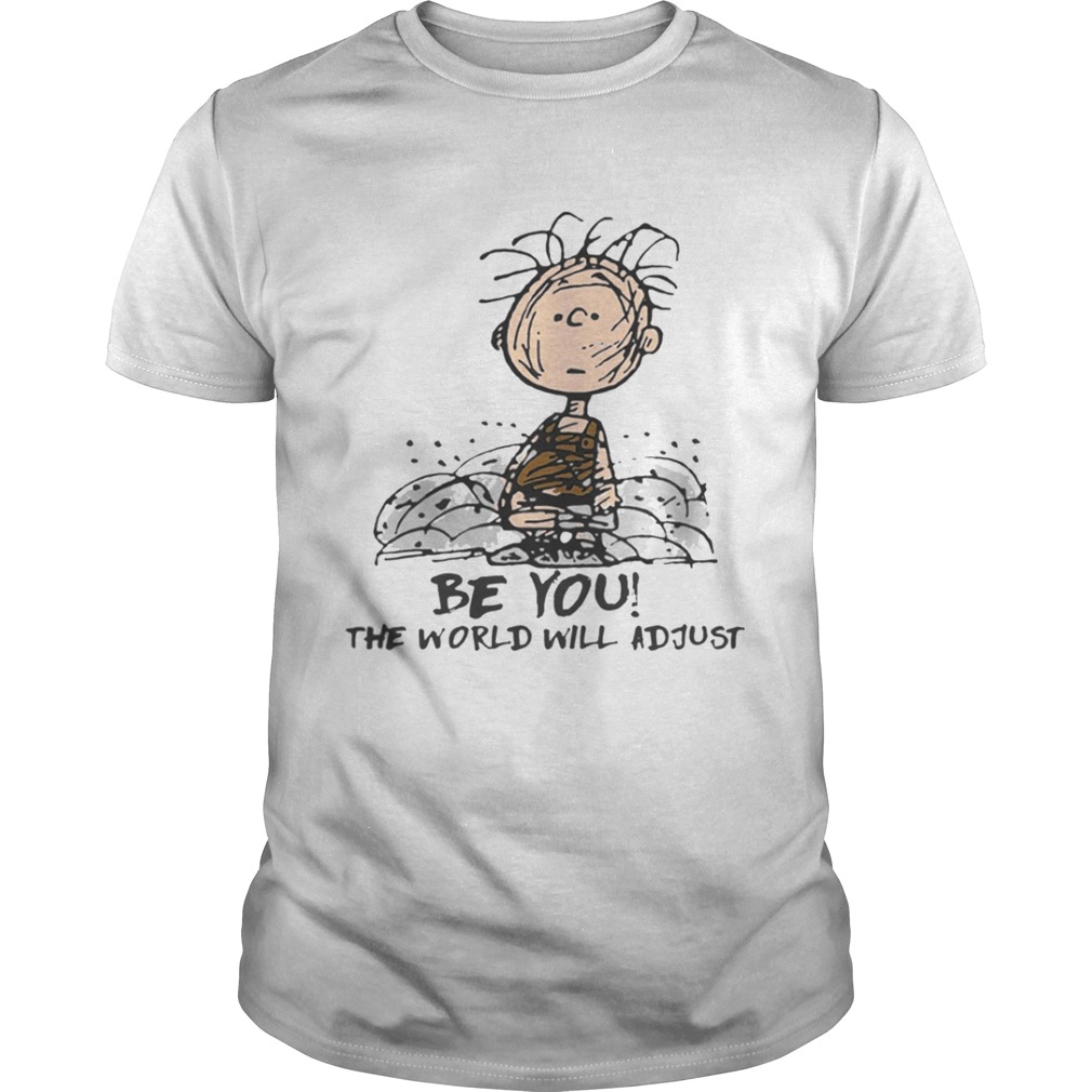 Charlie Brown Be you the world will adjust shirt