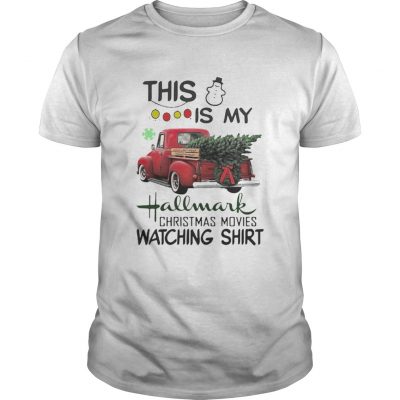 Guys Christmas tree truck this is my hallmark christmas movie watching shirt