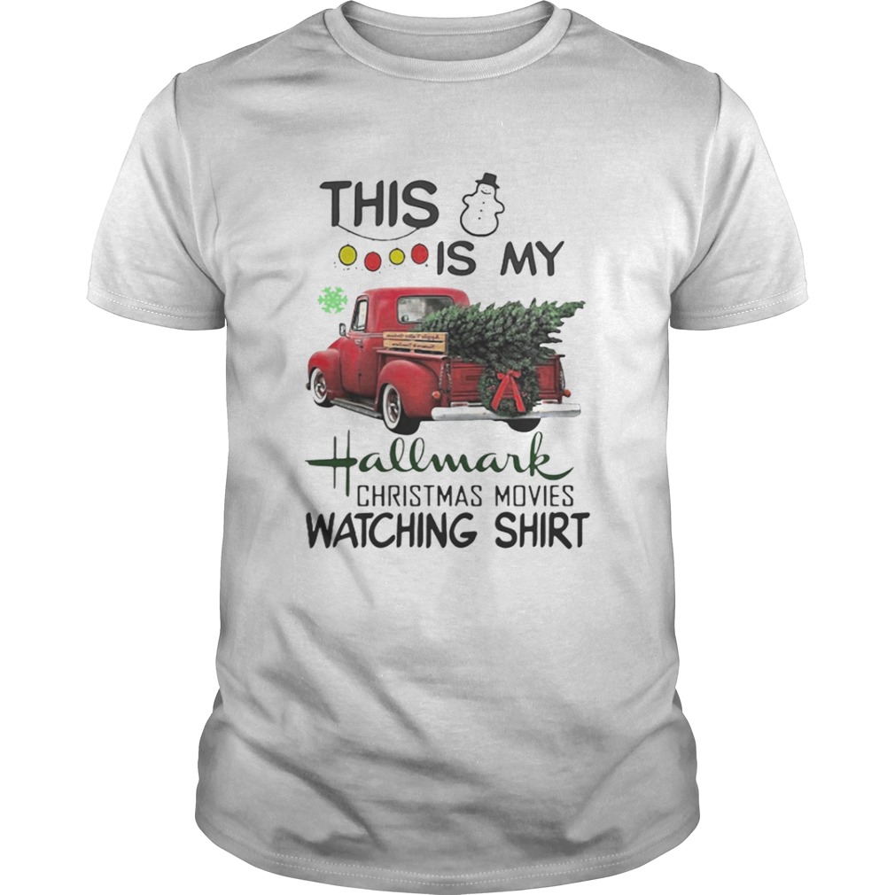 Christmas tree truck this is my hallmark christmas movie watching shirt