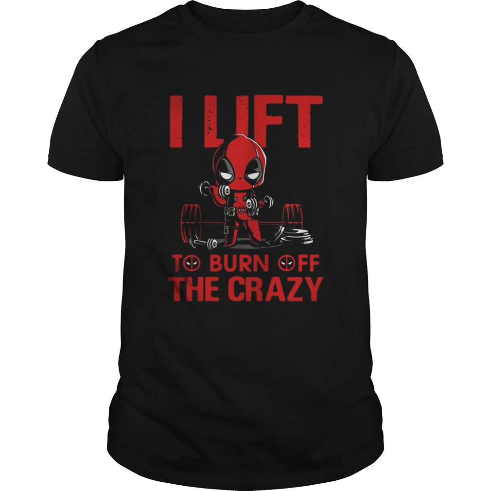 Deadpool I lift to burn off the crazy shirt