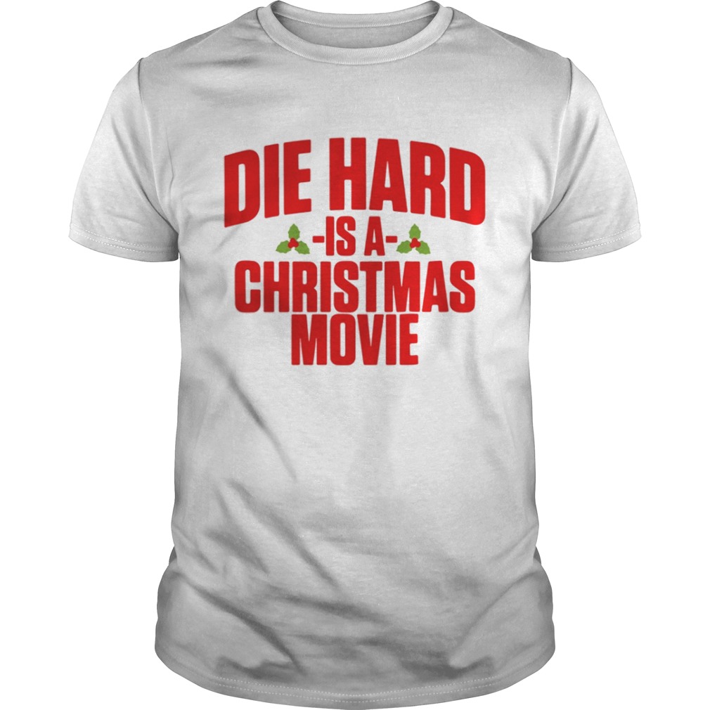 Die hard is a christmas movie shirt