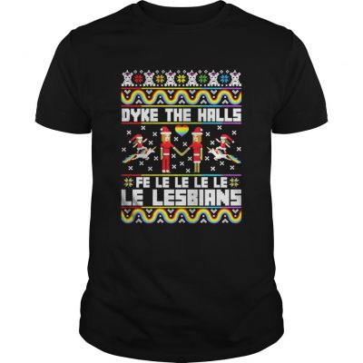 Guys Dyke the halls fe le le le le le lesbians Christmas shirt