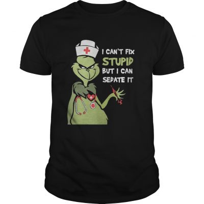 Guys Grinch nurse I can’t fix stupid but I can sedate it shirt