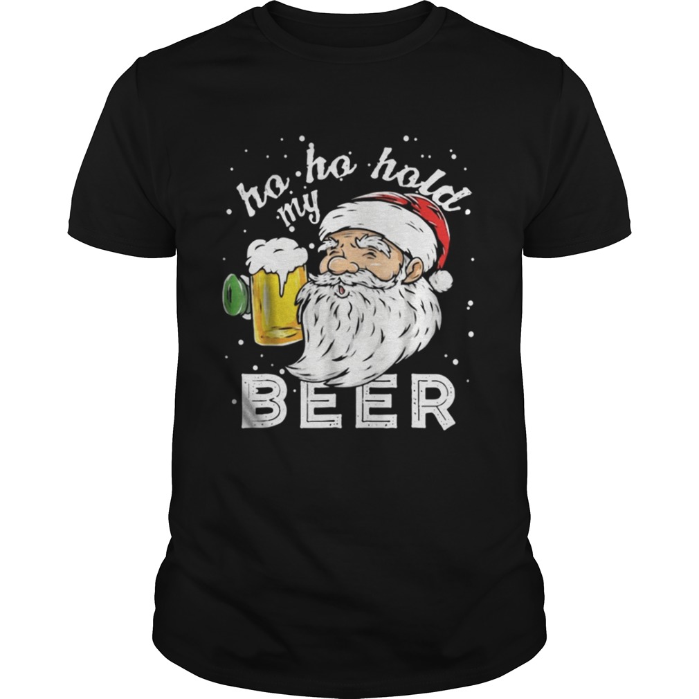 Ho Ho Hold My Beer Christmas Drinking Santa shirt