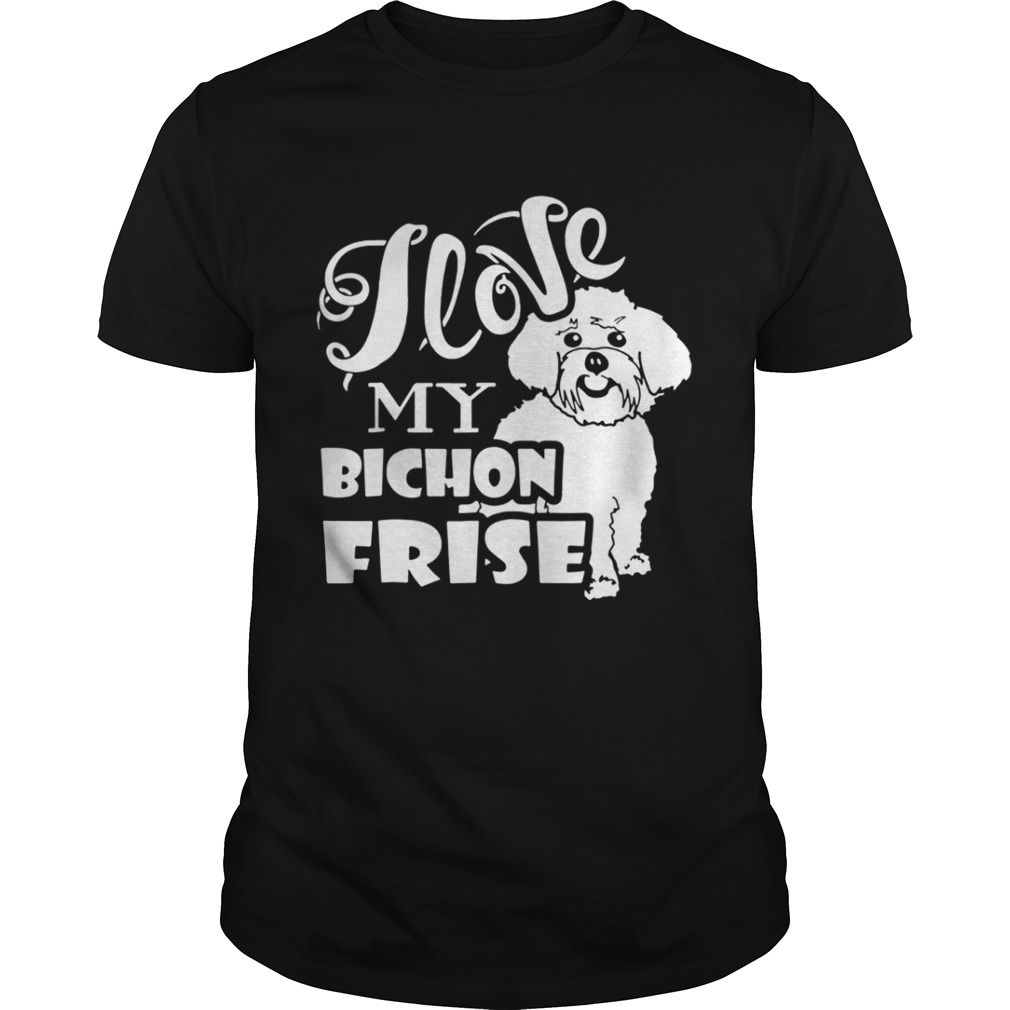 I Love My Bichon Frise shirt