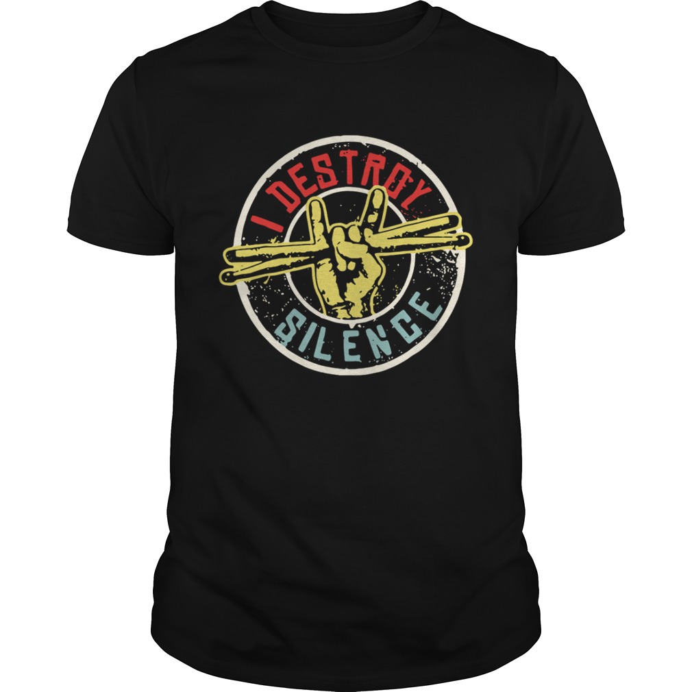 I destroy silence shirt