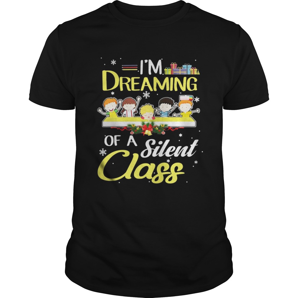 I’m Dreaming Of A Silent Class Christmas Shirt