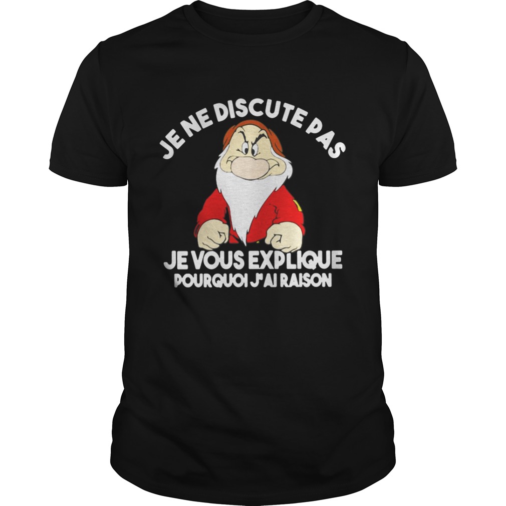 Je ne discute pas je vous explique Pourquoi j’ai raison Grump shirt