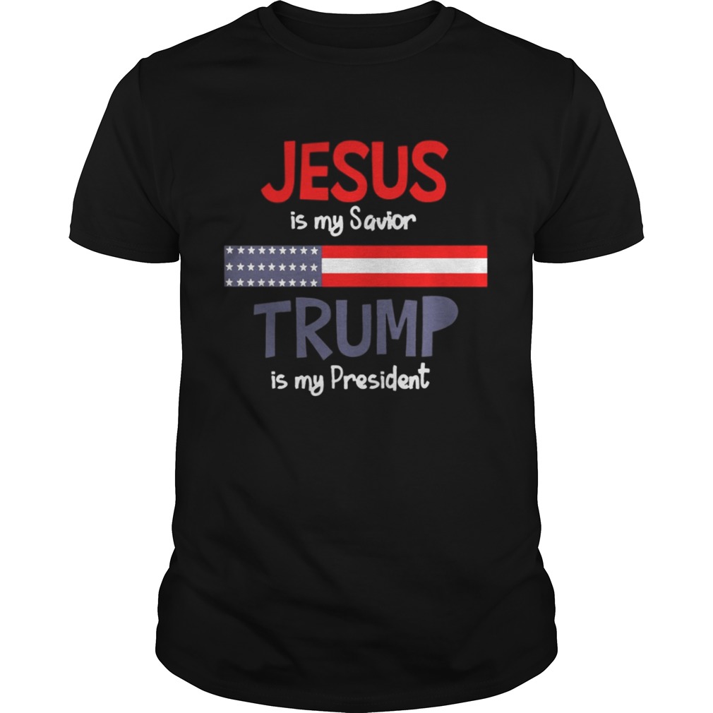 Jesus is my savior trump is my president shirt