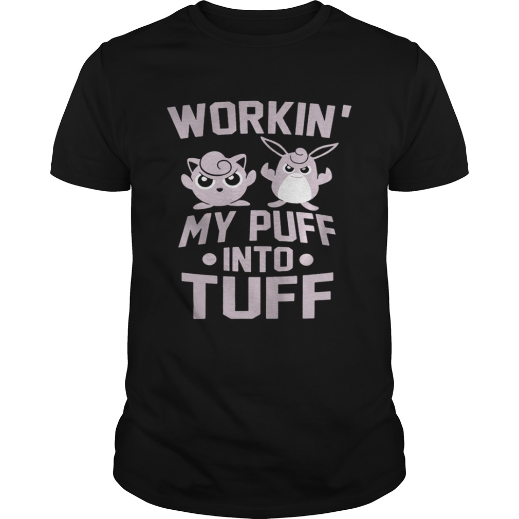 Jigglypuff and Wigglytuff Workin’ my puff into tuff shirt