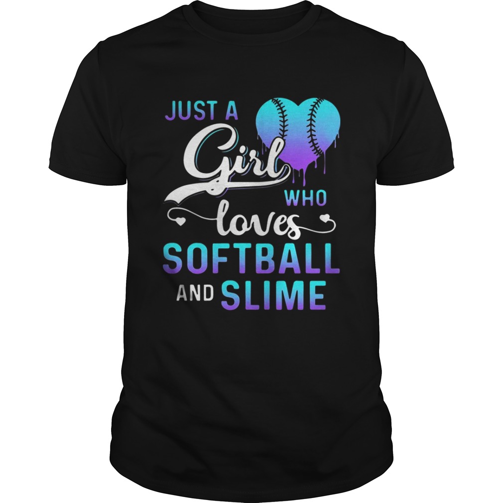 Just a girl who loves softball and slime shirt