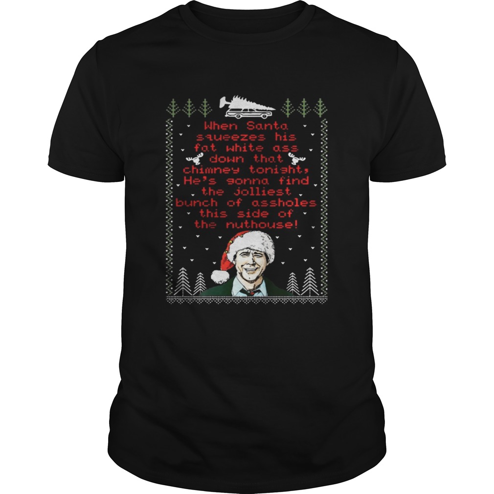 National Lampoon’s Christmas Vacation Shirts When Santa Squeezes His Fat White Ass Shirt