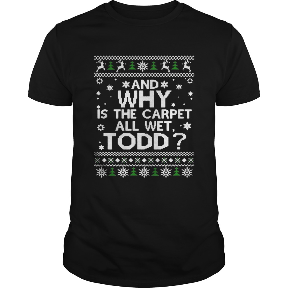 National Lampoon’s Christmas Vacation Ugly Christmas Shirts Why Carpet All Wet Shirt