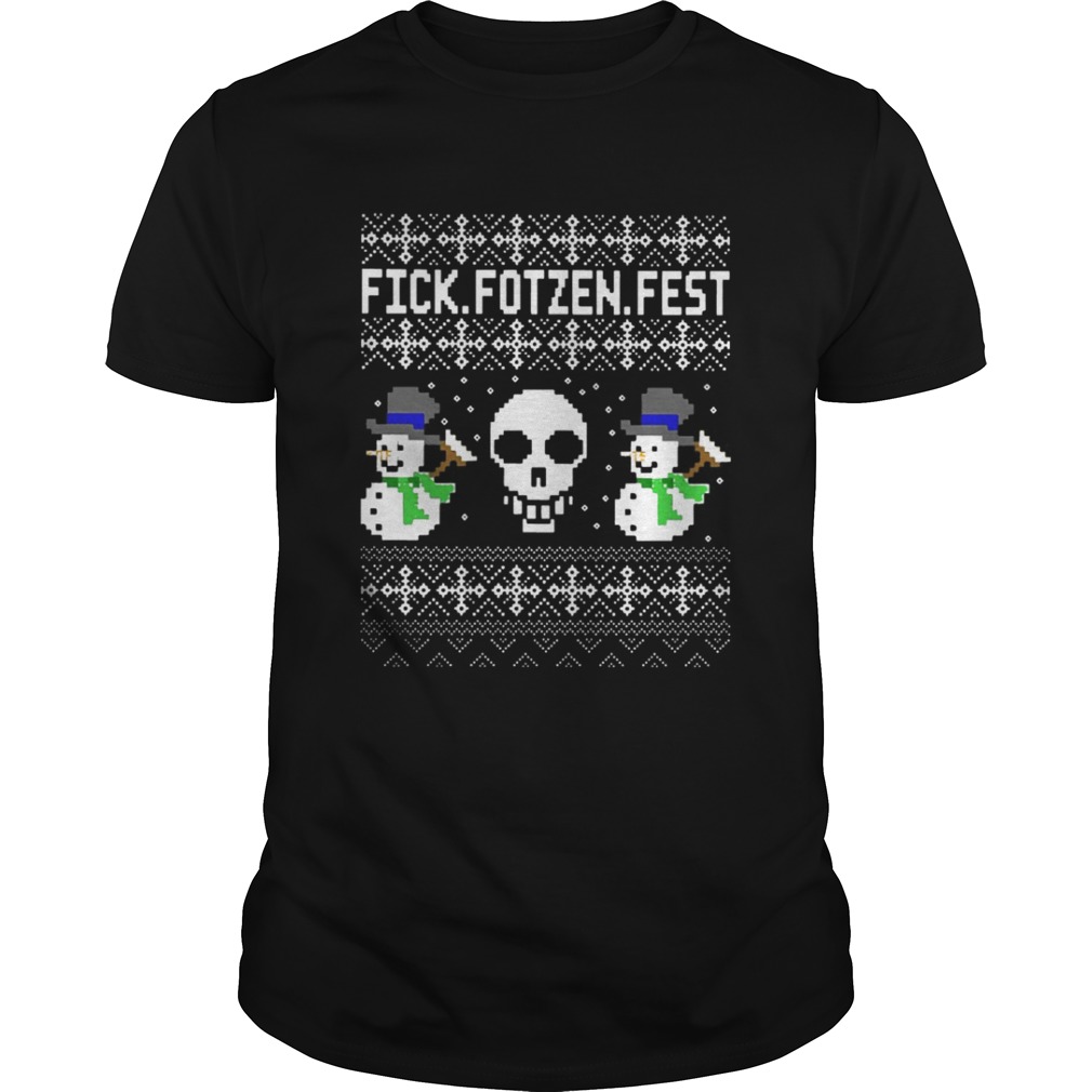 Snowmans And Skull Fick Fotzen Fest Shirt