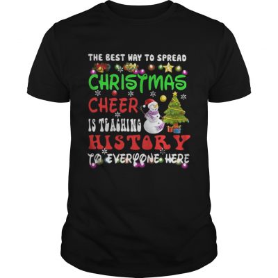 Guys The Best Way To Spread Christmas Cheer Is Teaching History Shirt