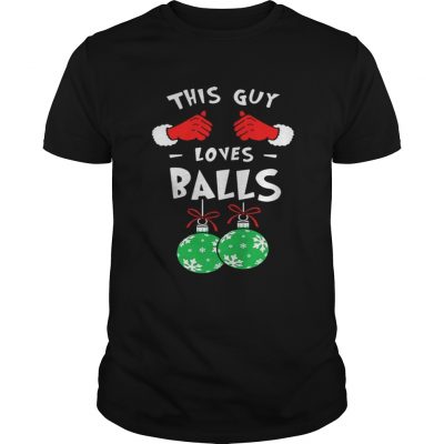 Guys This Guy Loves Balls Christmas Shirt