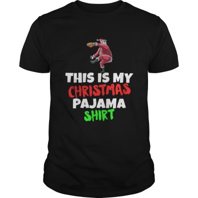 Guys This Is My Christmas Pajama Santa play Baseball shirt