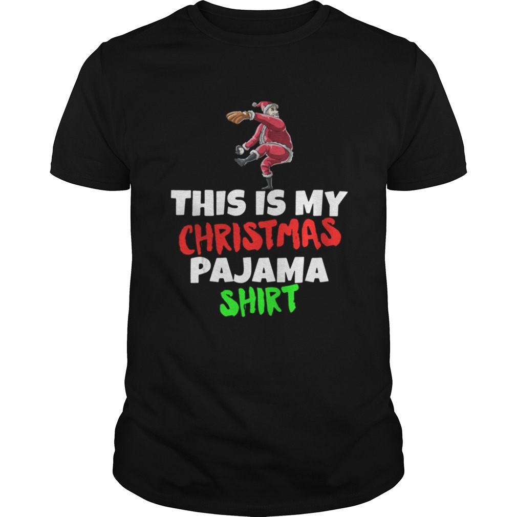 This Is My Christmas Pajama Santa play Baseball shirt