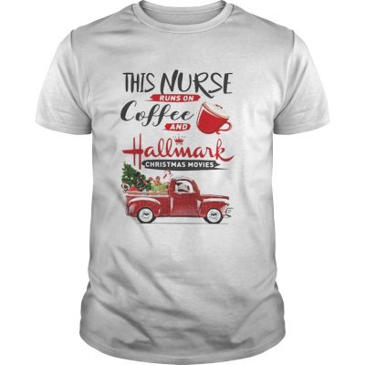 Guys This is a nurse runs on coffee and Hallmark Christmas movies shirt