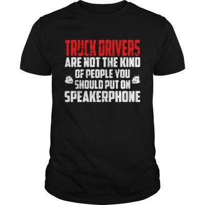 Guys Truck drivers are not the kind of people you should put on speakerphone