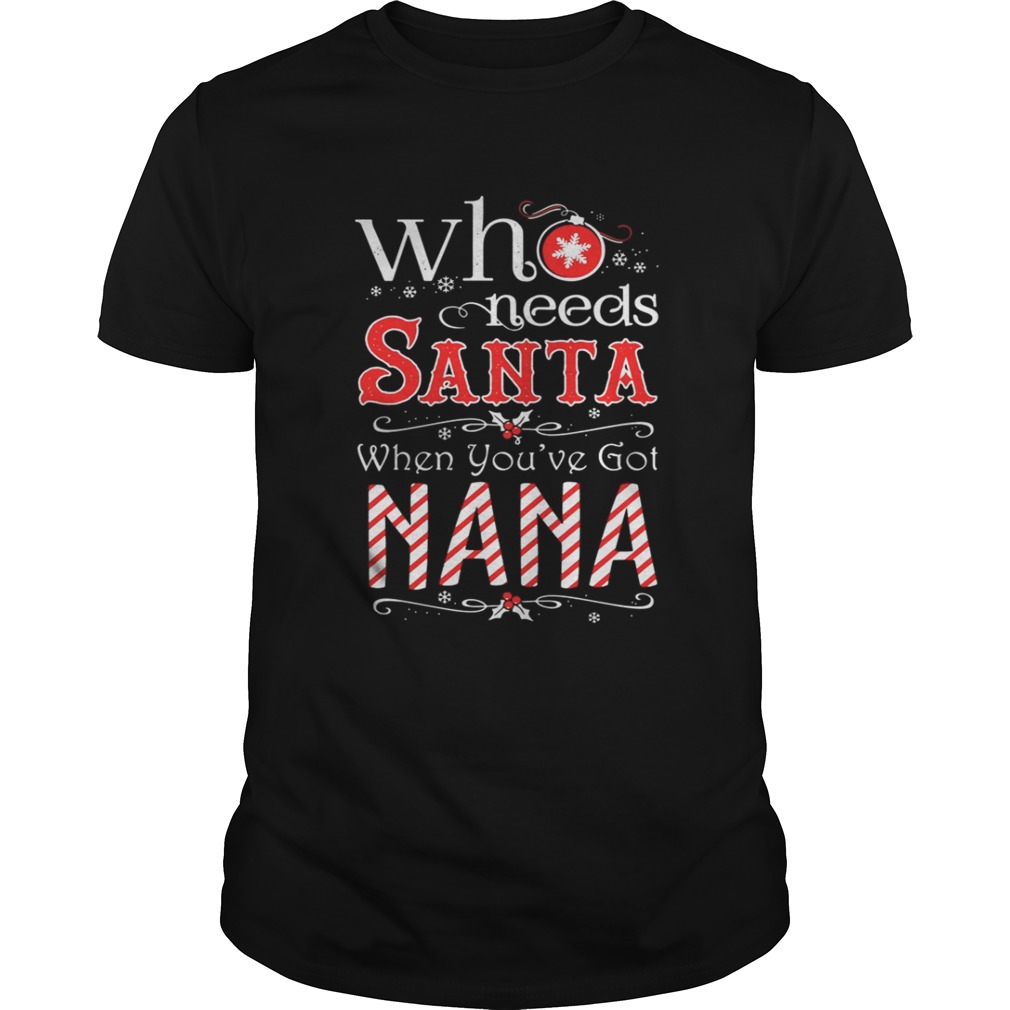 Who needs Santa when you’ve got Nana shirt