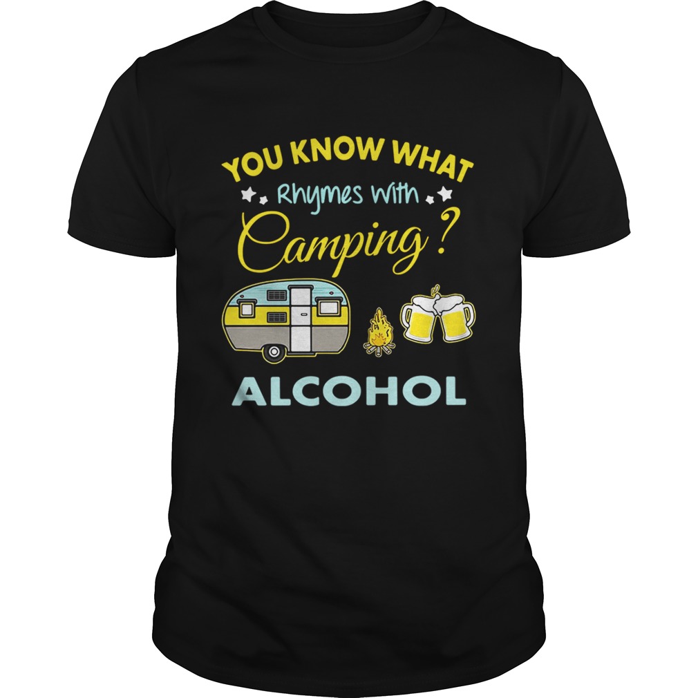 You know what rhymes with camping alcohol shirt