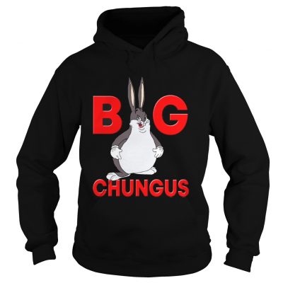 Hoodie Big chungus shirt