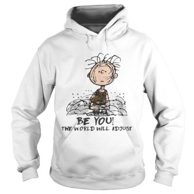 Hoodie Charlie Brown Be you the world will adjust shirt