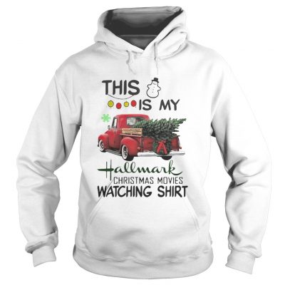 Hoodie Christmas tree truck this is my hallmark christmas movie watching shirt