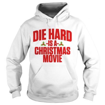 Hoodie Die hard is a christmas movie