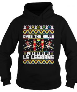 Hoodie Dyke the halls fe le le le le le lesbians Christmas shirt