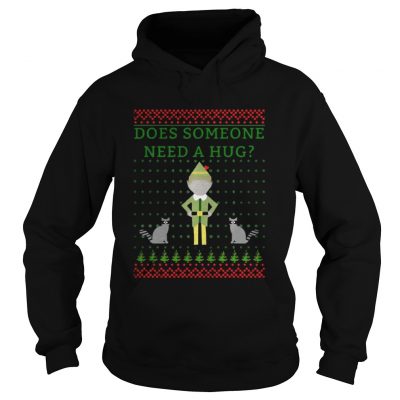 Hoodie Elf does Someone Need A Hug Christmas sweat shirt