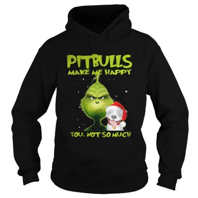 Hoodie Grinch Pitbulls make me happy you not so much shirt