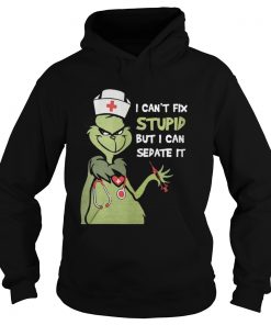 Hoodie Grinch nurse I can’t fix stupid but I can sedate it shirt